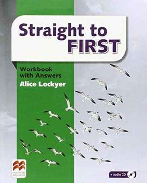 Lockyer, A: Straight to First Workbook with Answers Pack de Alice Lockyer