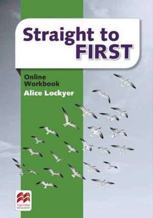 Straight to First Online Workbook Pack de Alice Lockyer