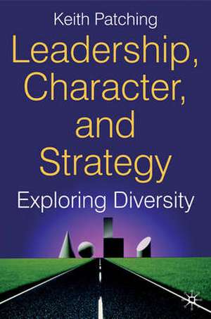 Leadership, Character and Strategy: Exploring Diversity de Keith Patching