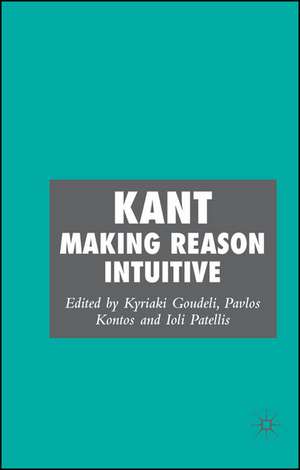 Kant: Making Reason Intuitive de K. Goudeli