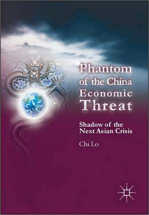 Phantom of the China Economic Threat: Shadow of the Next Asian Crisis de Chi Lo