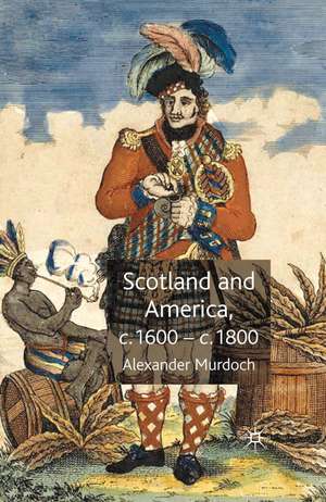 Scotland and America, c.1600-c.1800 de Alexander Murdoch