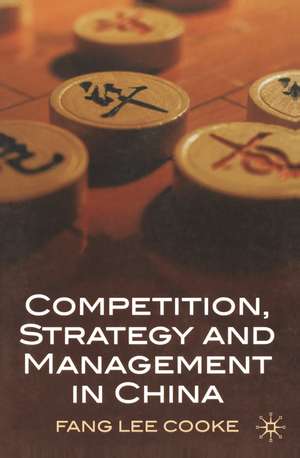 Competition, Strategy and Management in China de Fang Lee Cooke