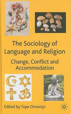 The Sociology of Language and Religion: Change, Conflict and Accommodation de Tope Omoniyi