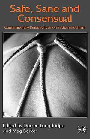 Safe, Sane and Consensual: Contemporary Perspectives on Sadomasochism de D. Langdridge