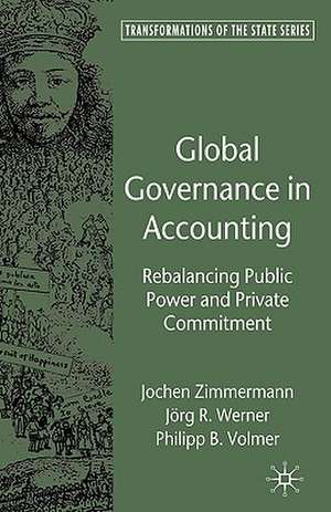 Global Governance in Accounting: Rebalancing Public Power and Private Commitment de J. Zimmermann