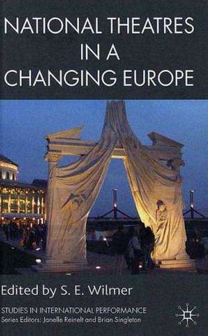 National Theatres in a Changing Europe de S. Wilmer