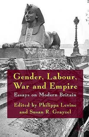 Gender, Labour, War and Empire: Essays on Modern Britain de Philippa Levine