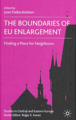 The Boundaries of EU Enlargement: Finding a Place for Neighbours de J. DeBardeleben