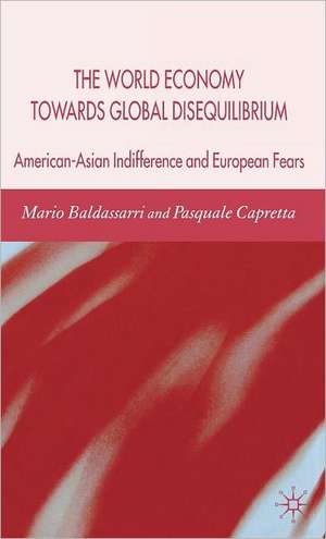 The World Economy Towards Global Disequilibrium: American-Asian Indifference and European Fears de M. Baldassarri