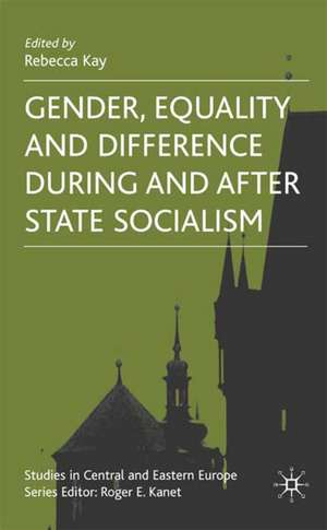 Gender, Equality and Difference During And After State Socialism de R. Kay