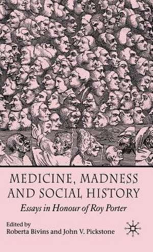 Medicine, Madness and Social History: Essays in Honour of Roy Porter de R. Bivins