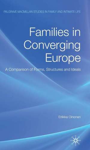 Families in Converging Europe: A Comparison of Forms, Structures and Ideals de E. Oinonen