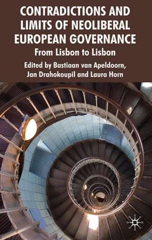 Contradictions and Limits of Neoliberal European Governance: From Lisbon to Lisbon de J. Drahokoupil