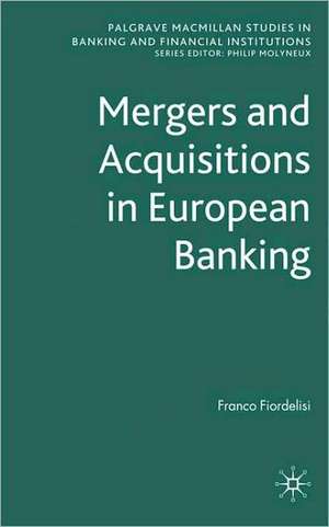 Mergers and Acquisitions in European Banking de F. Fiordelisi