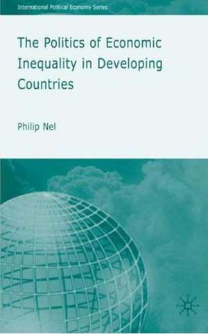 The Politics of Economic Inequality in Developing Countries de P. Nel