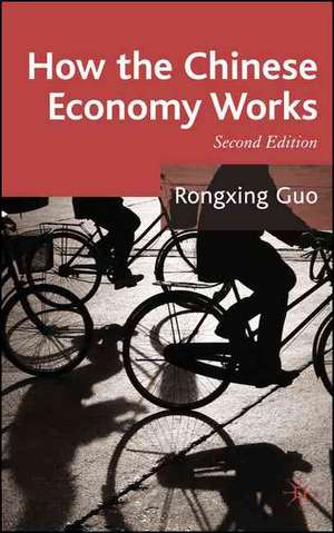 How the Chinese Economy Works de Rongxing Guo