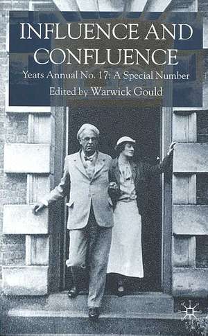 Influence and Confluence: Yeats Annual No.17: A Special Number de Warwick Gould