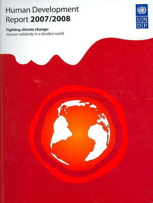 Human Development Report 2007/2008: Fighting climate change: Human solidarity in a divided world de United Nations Development Programme