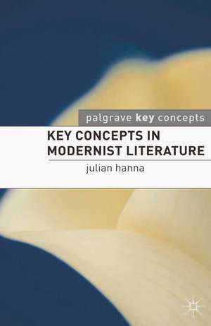 Key Concepts in Modernist Literature de Dr. Julian Hanna