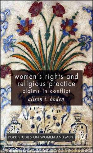 Women's Rights and Religious Practice: Claims in Conflict de A. Boden