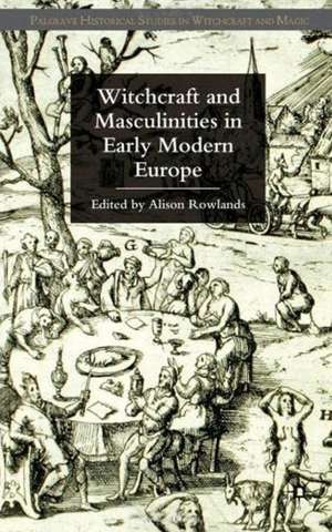 Witchcraft and Masculinities in Early Modern Europe de A. Rowlands