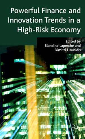 Powerful Finance and Innovation Trends in a High-Risk Economy de B. Laperche