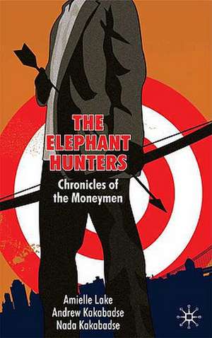 The Elephant Hunters: Chronicles of the Moneymen de A. Lake