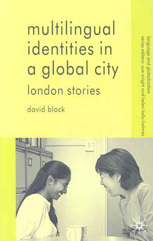 Multilingual Identities in a Global City: London Stories de D. Block