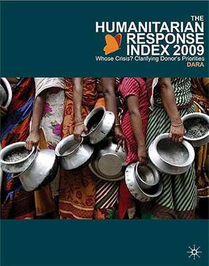 The Humanitarian Response Index (HRI) 2009: Whose Crisis? Clarifying Donor's Priorities de DARA (Development Assistance Research Associates)