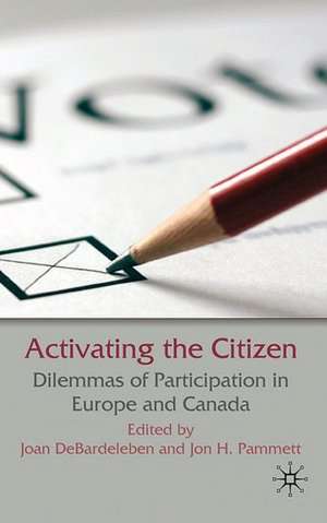 Activating the Citizen: Dilemmas of Participation in Europe and Canada de J. DeBardeleben