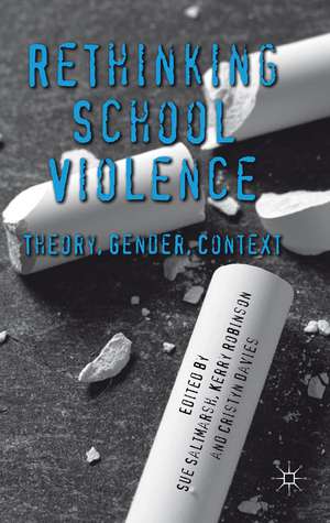 Rethinking School Violence: Theory, Gender, Context de S. Saltmarsh