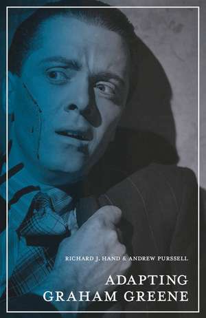 Adapting Graham Greene de Professor of Theatre and Media Drama Richard J. Hand