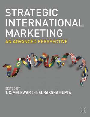 Strategic International Marketing: An Advanced Perspective de T C Melewar