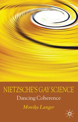 Nietzsche's Gay Science: Dancing Coherence de M. Langer