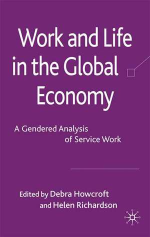 Work and Life in the Global Economy: A Gendered Analysis of Service Work de D. Howcroft