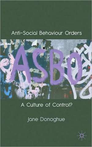 Anti-Social Behaviour Orders: A Culture of Control? de J. Donoghue