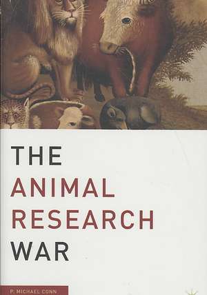 The Animal Research War de P. Conn