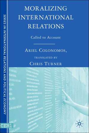 Moralizing International Relations: Called to Account de A. Colonomos