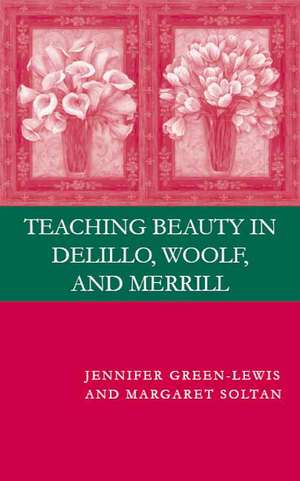 Teaching Beauty in DeLillo, Woolf, and Merrill de J. Green-Lewis