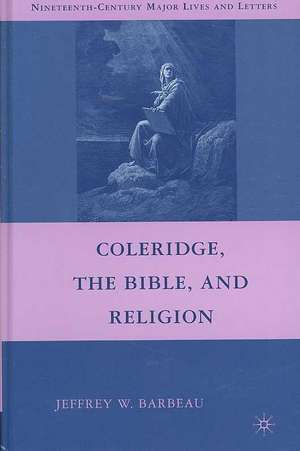 Coleridge, the Bible, and Religion de Jeffrey W. Barbeau