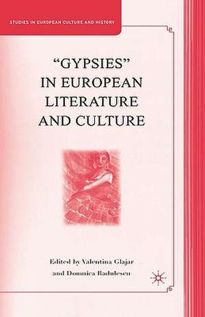 “Gypsies” in European Literature and Culture: Studies in European Culture and History de V. Glajar