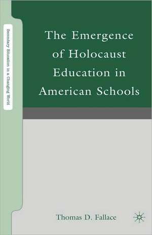 The Emergence of Holocaust Education in American Schools de T. Fallace