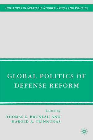 Global Politics of Defense Reform de T. Bruneau