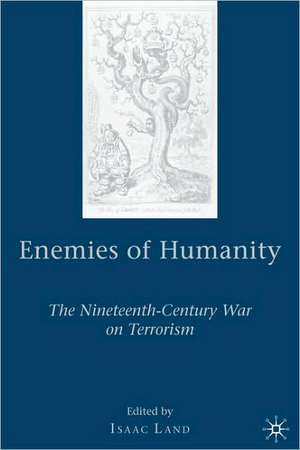 Enemies of Humanity: The Nineteenth-Century War on Terrorism de I. Land