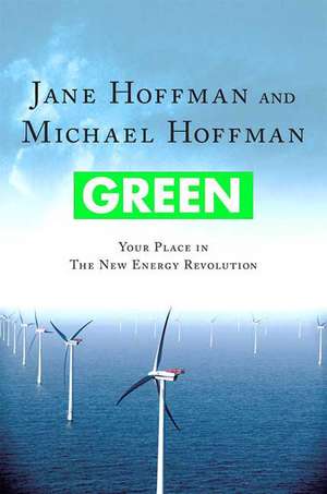 Green: Your Place in the New Energy Revolution de Jane Hoffman