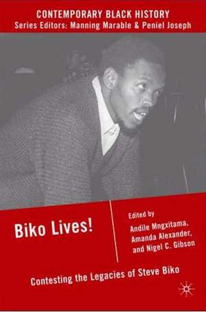 Biko Lives!: Contesting the Legacies of Steve Biko de A. Mngxitama