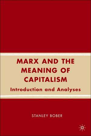 Marx and the Meaning of Capitalism: Introduction and Analyses de S. Bober