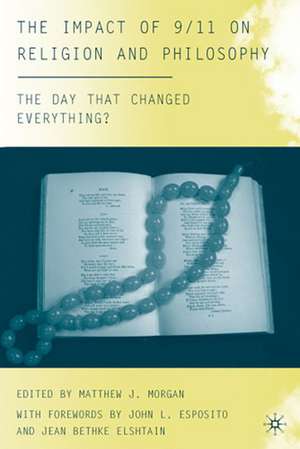 The Impact of 9/11 on Religion and Philosophy: The Day that Changed Everything? de M. Morgan