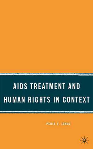 AIDS Treatment and Human Rights in Context de P. Jones